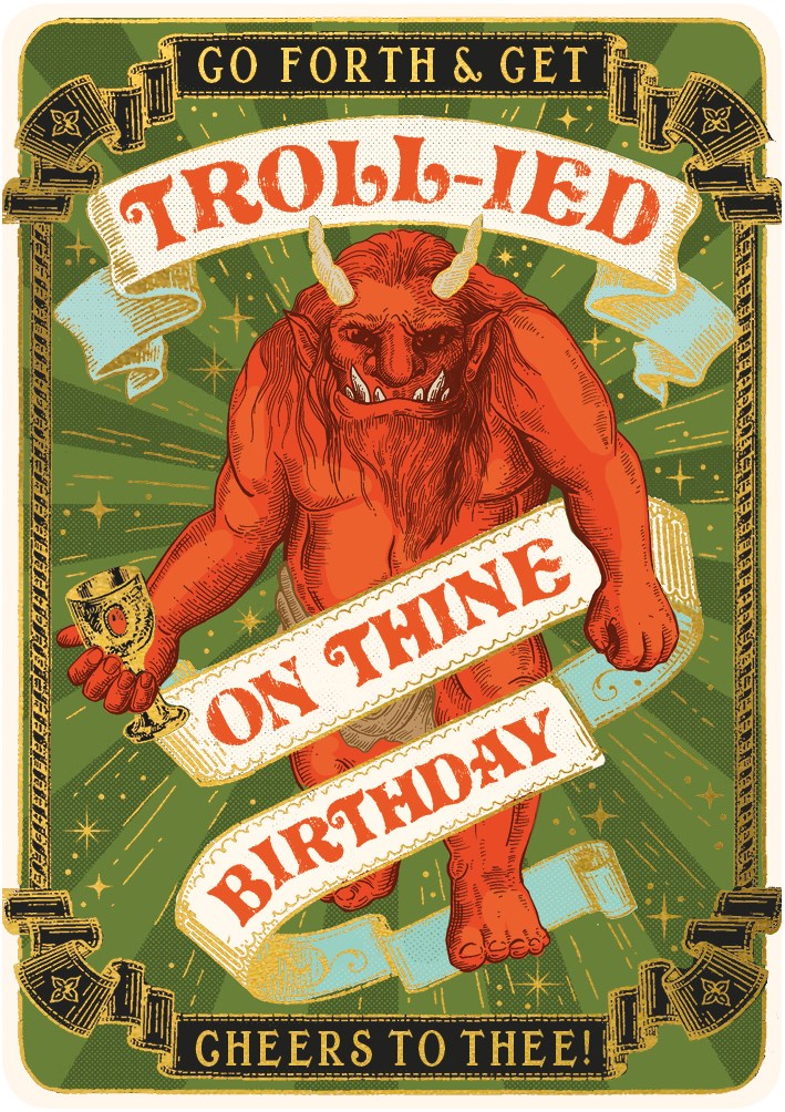 Go Forth & Get Troll-ied On Thine Birthday Birthday Card