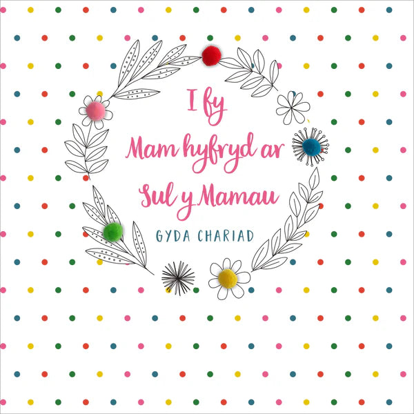 Welsh Mother's Day Card - Sul y Mamau Hapus, Mam, Colour Dots, Pompom Embellished