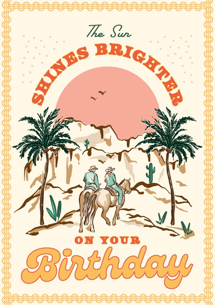 The Sun Shines Brighter on your Birthday Howdy! Card