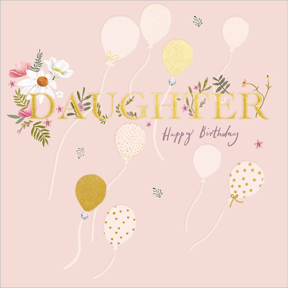 Daughter Happy Birthday card with gold foil lettering and pink and gold balloons