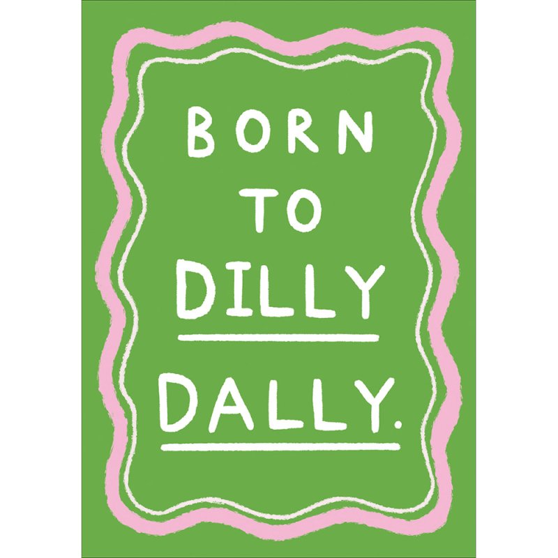 Abbie Rosie Born to Dilly Dally Blank Greetings Card