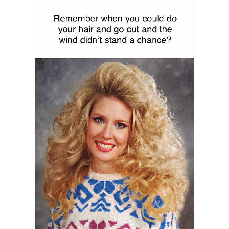 Way Back When Big Hair Funny Blank Greetings Card