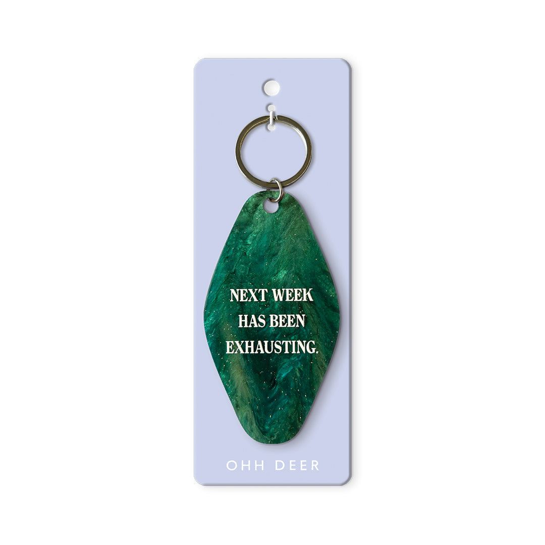 Next Week Has Been Exhausting Keyring (13405)