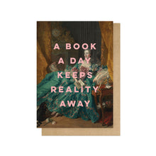 A Book A Day Keeps Reality Away Greetings Card