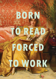Born To Read Forced To Work Greetings Card