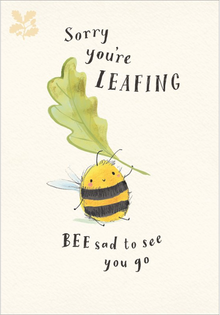 Sorry You're Leafing Bee Leaving Card
