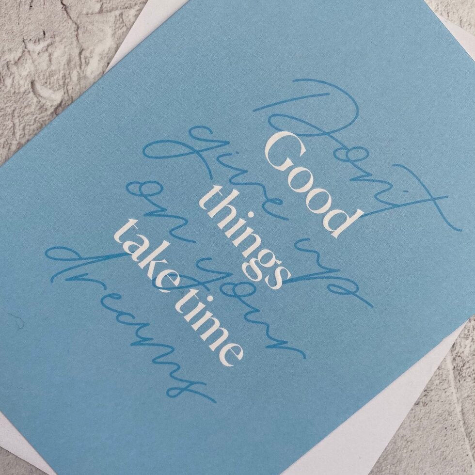 Type Dreams Good Things Take Time Greetings Card by Heyyy