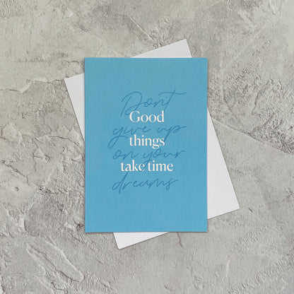 Type Dreams Good Things Take Time Greetings Card by Heyyy