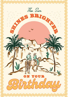 The Sun Shines Brighter on your Birthday Howdy! Card