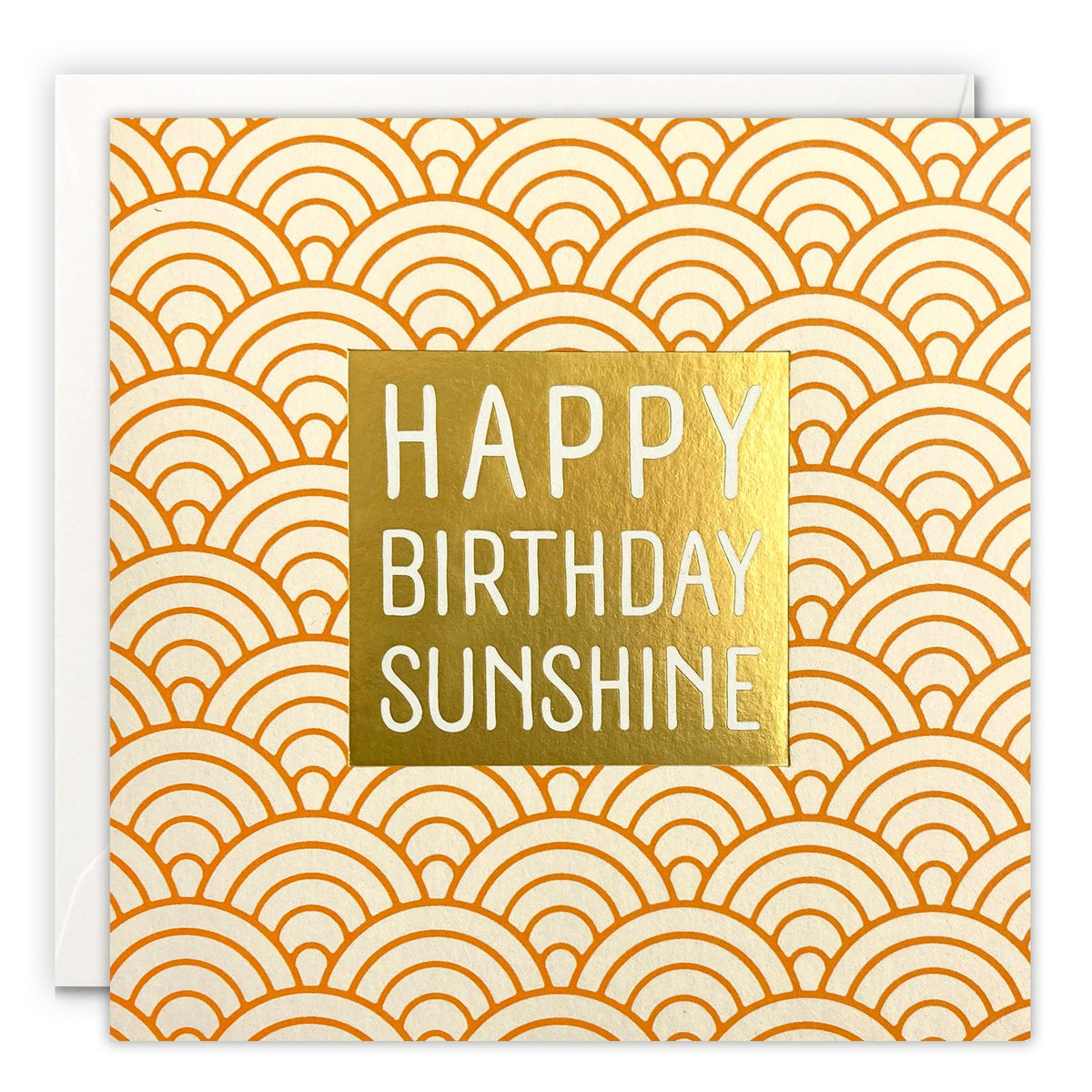 Square birthday card with Happy Birthday Sunshine on gold foil over an orange and cream Art Deco scallop pattern