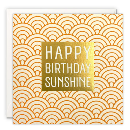 Square birthday card with Happy Birthday Sunshine on gold foil over an orange and cream Art Deco scallop pattern