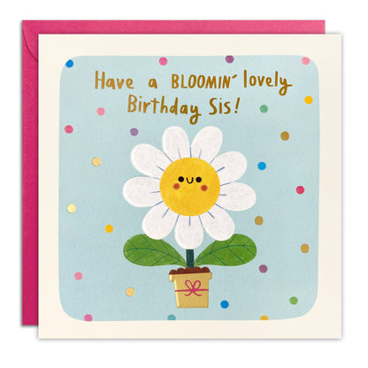 Sister birthday card of a smiling daisy in a pot on sky blue, gold foil 'Have a Bloomin' lovely Birthday Sis!'