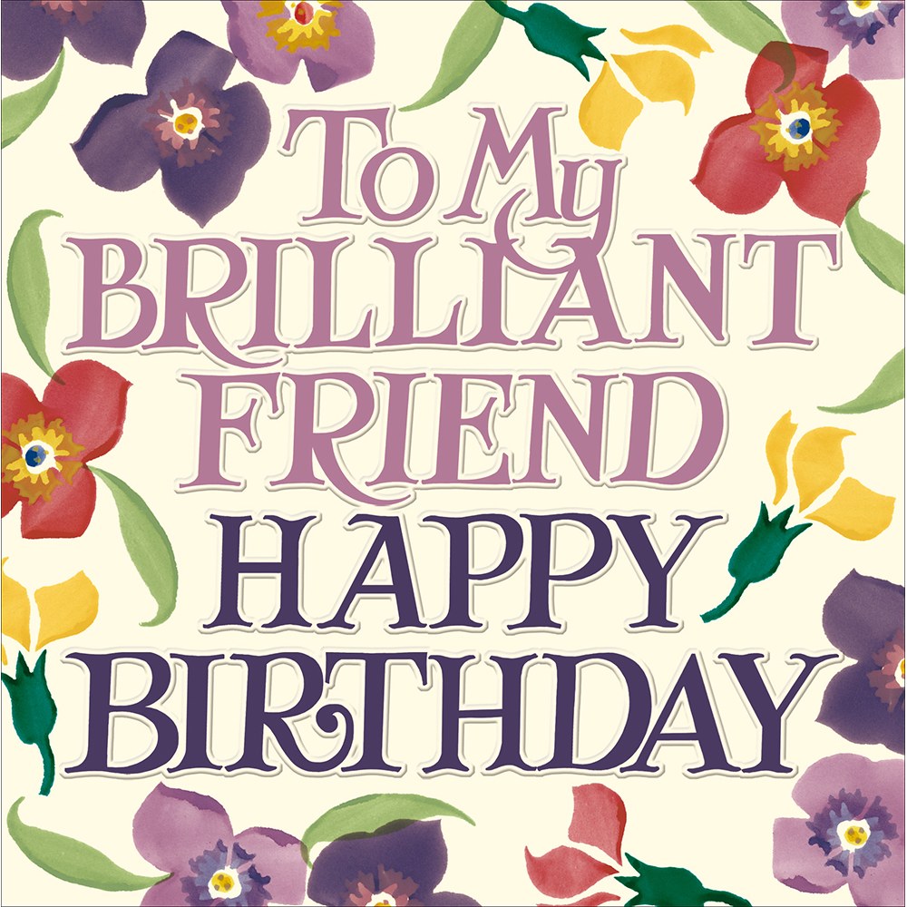 Emma Bridgewater To My Brilliant Friend Happy Birthday card with painted flowers