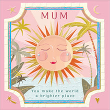 Mum card – smiling sun over palm trees, You make the world a brighter place